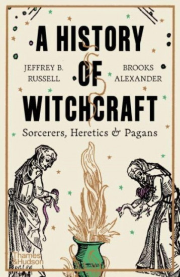 A History of Witchcraft. Sorcerers, Heretics & Pagans