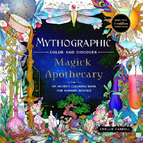 Mythographic Color and Discover. Magick Apothecary. An Artist’s Coloring Book for Modern Mystics