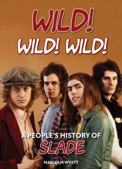 Wild! Wild! Wild! A People's History of Slade
