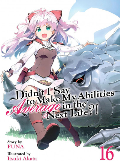 Didn't I Say to Make My Abilities Average in the Next Life?! Vol. 16