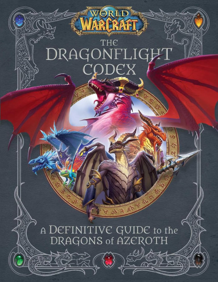 World of Warcraft: The Dragonflight Codex: A Definitive Guide to the Dragons of Azeroth