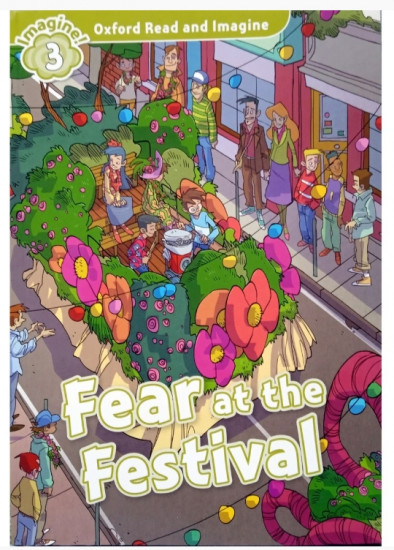 Oxford Read and Imagine 3. Fear at the Festival