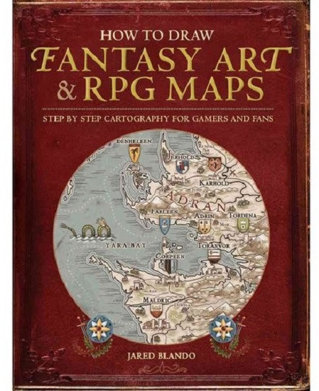 How to Draw Fantasy Art and RPG Maps. Step by Step Cartography for Gamers and Fans