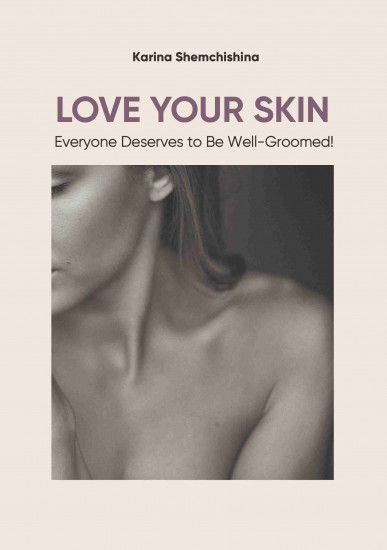 Love Your Skin. Everyone Deserves to Be Well-Groomed!