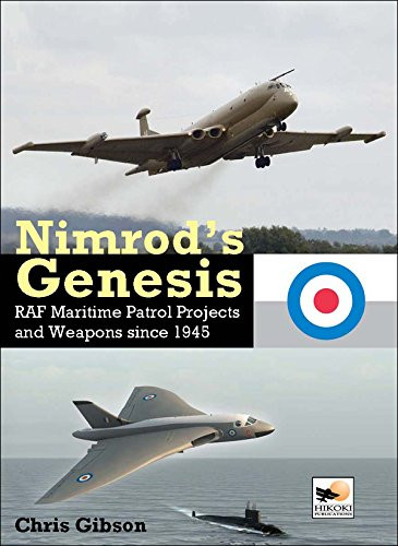 Nimrod's Genesis. RAF Maritime Patrol Projects and Weapons Since 1945