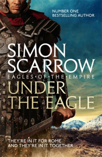 Under the Eagle. Eagles of the Empire. Book 1