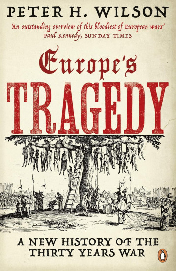Europe’s Tragedy. A History of the Thirty Years War