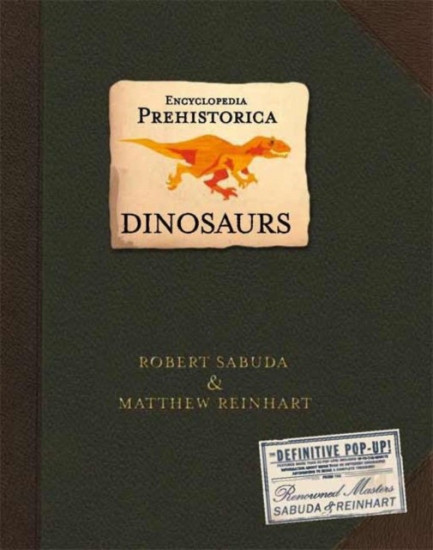Encyclopedia Prehistorica Dinosaurs. The Definitive Pop-Up