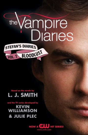 The Vampire Diaries. Stefan’s Diaries #2. Bloodlust