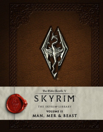 The Elder Scrolls V. Skyrim. The Skyrim Library. Volume II. Man, Mer and Beast