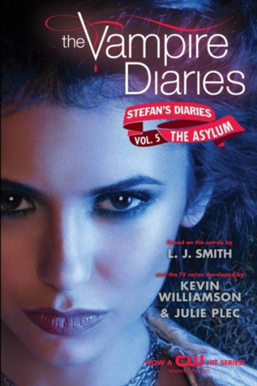 The Vampire Diaries. Stefan’s Diaries #5. The Asylum