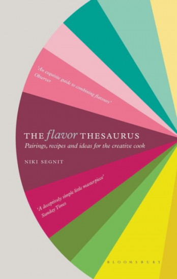The Flavor Thesaurus. Pairings, Recipes and Ideas for the Creative Cook