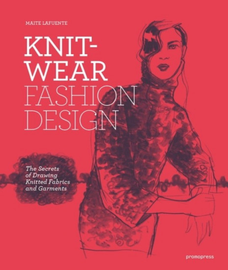 Knitwear Fashion Design. The Secrets of Drawing Knitted Fabrics and Garments