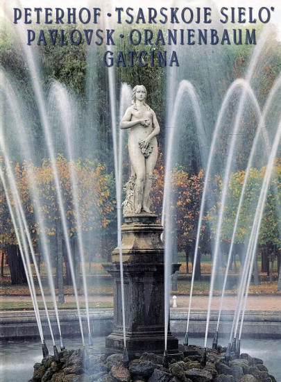 Peterhof. Tsarskoye Selo. Pavlovsk. Oranienbaum Gatcina