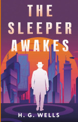 The Sleeper Awakes. Когда Спящий проснётся