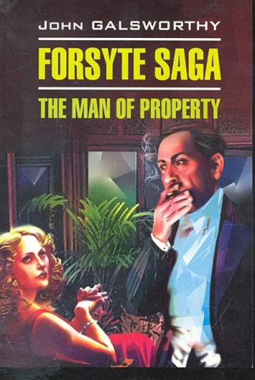 The Forsyte Saga. The man of Property
