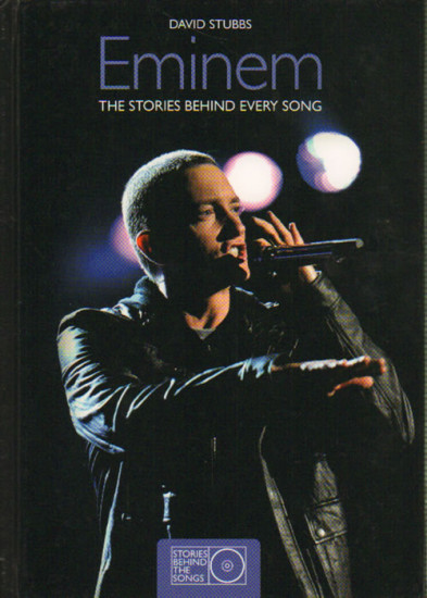 Eminem. The Stories Behind Every Song
