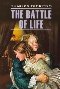 Битва жизни. The Battle of Life. Книга для чтения на английском языке