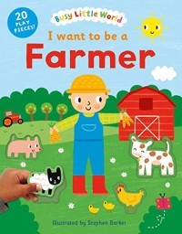 I Want to Be a Farmer. Board book