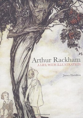 Arthur Rackham: A Life with Illustration
