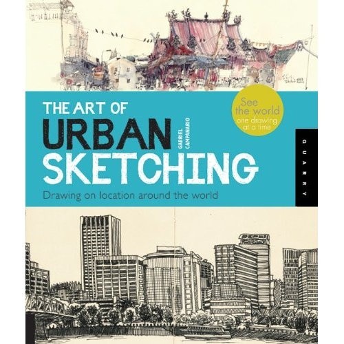 The art of urban sketching: drawing on location around the world