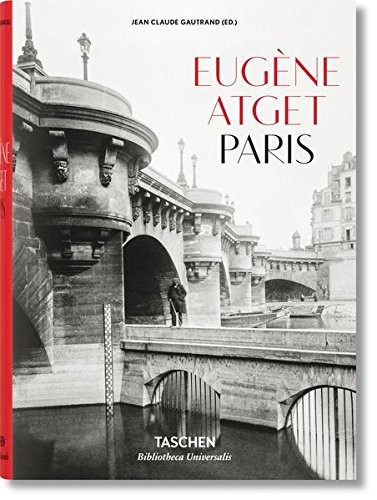 Eugene Atget: Paris 1857-1927 (Bibliotheka Universalis)