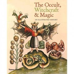 The Occult, Witchcraft and Magic. An Illustrated History