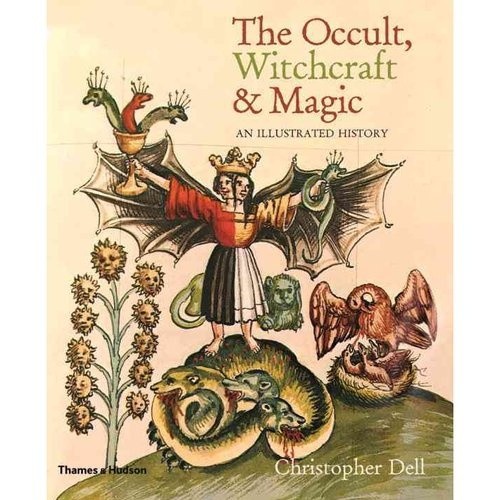The Occult, Witchcraft and Magic. An Illustrated History