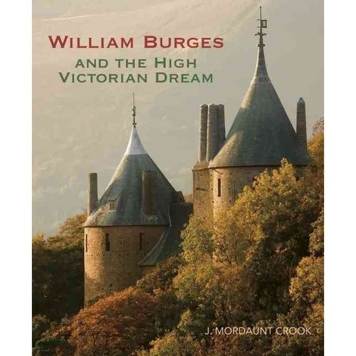 William Burges: and the High Victorian Dream