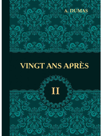 Vingt Ans Apres. Volume 2