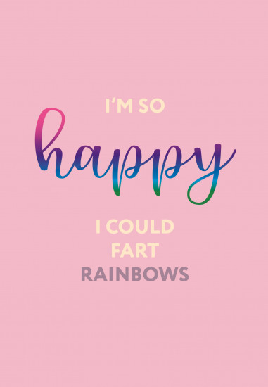 Ежедневник недатированный «Im so happy I could fart rainbows»