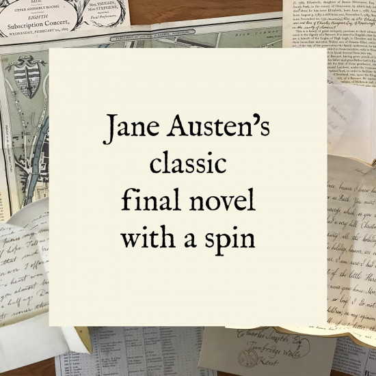 Persuasion: The Complete Novel, Featuring the Characters' Letters and Papers, Written and Folded by Hand