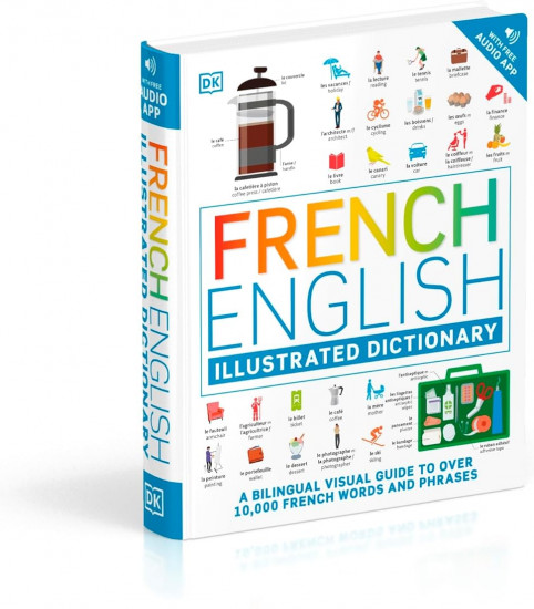 French English Illustrated Dictionary: A Bilingual Visual Guide to Over 10,000 French Words and Phrases